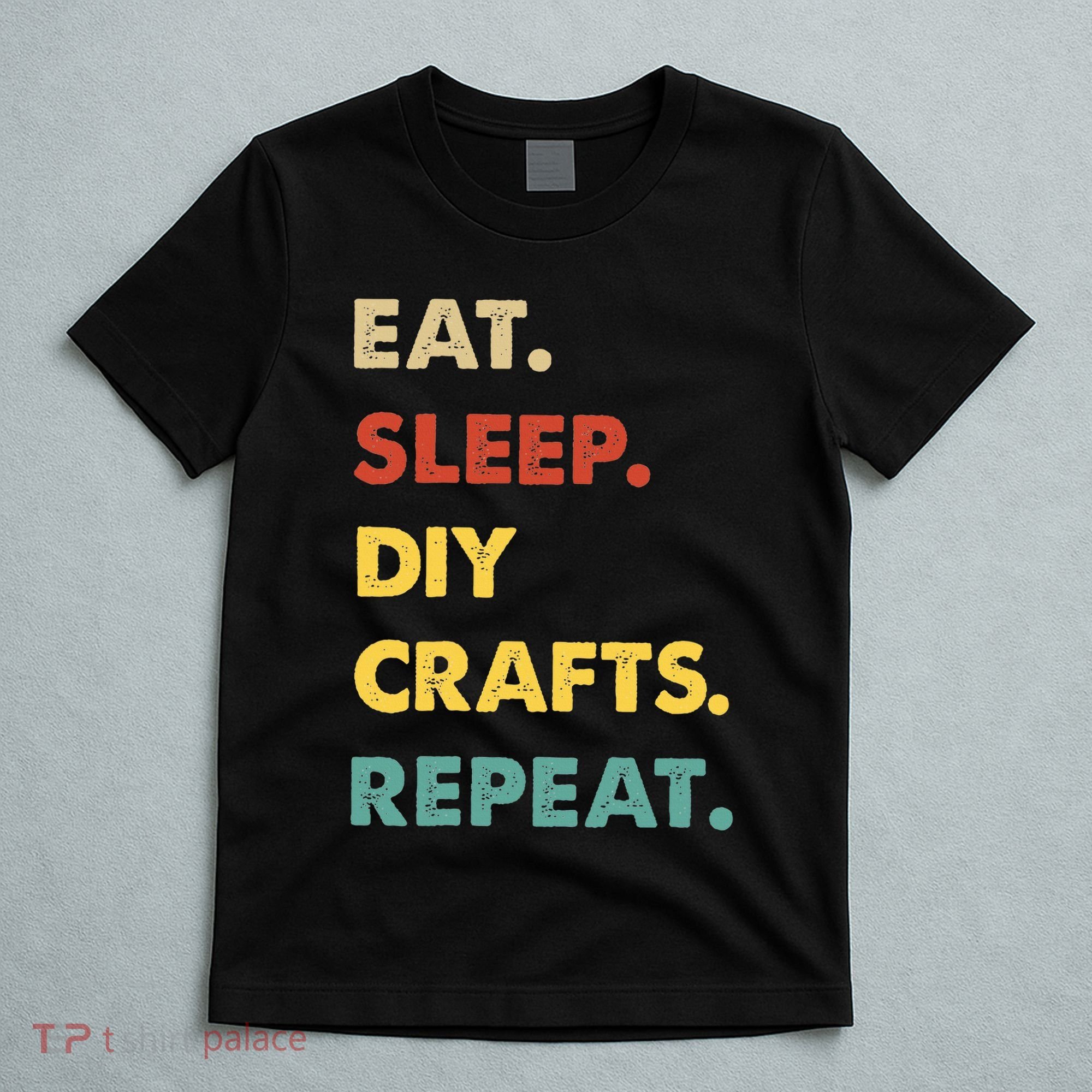 Eat Sleep Diycrafts Repeat Funny Diycrafts Lover T-Shirt