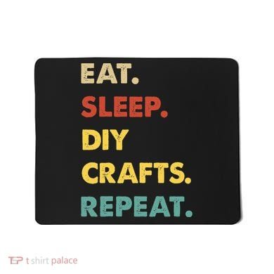 Eat Sleep Diycrafts Repeat Funny Diycrafts Lover Mousepad