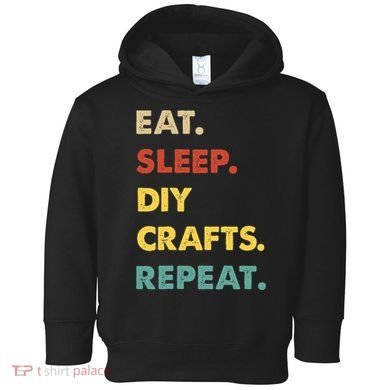 Eat Sleep Diycrafts Repeat Funny Diycrafts Lover Toddler Hoodie