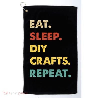 Eat Sleep Diycrafts Repeat Funny Diycrafts Lover Golf Towel
