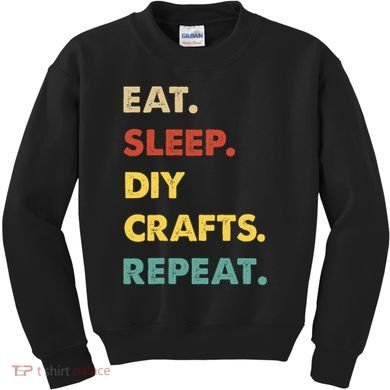 Eat Sleep Diycrafts Repeat Funny Diycrafts Lover Kids Sweatshirt