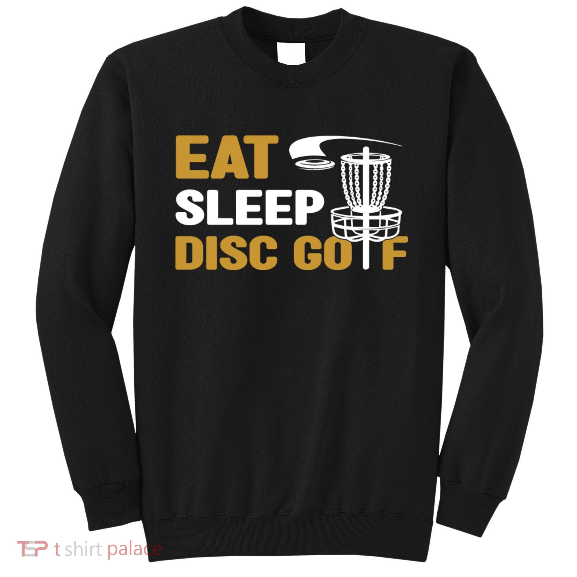 Eat Sleep Disc Golf Frolf Disc Golf Tee Sweatshirt