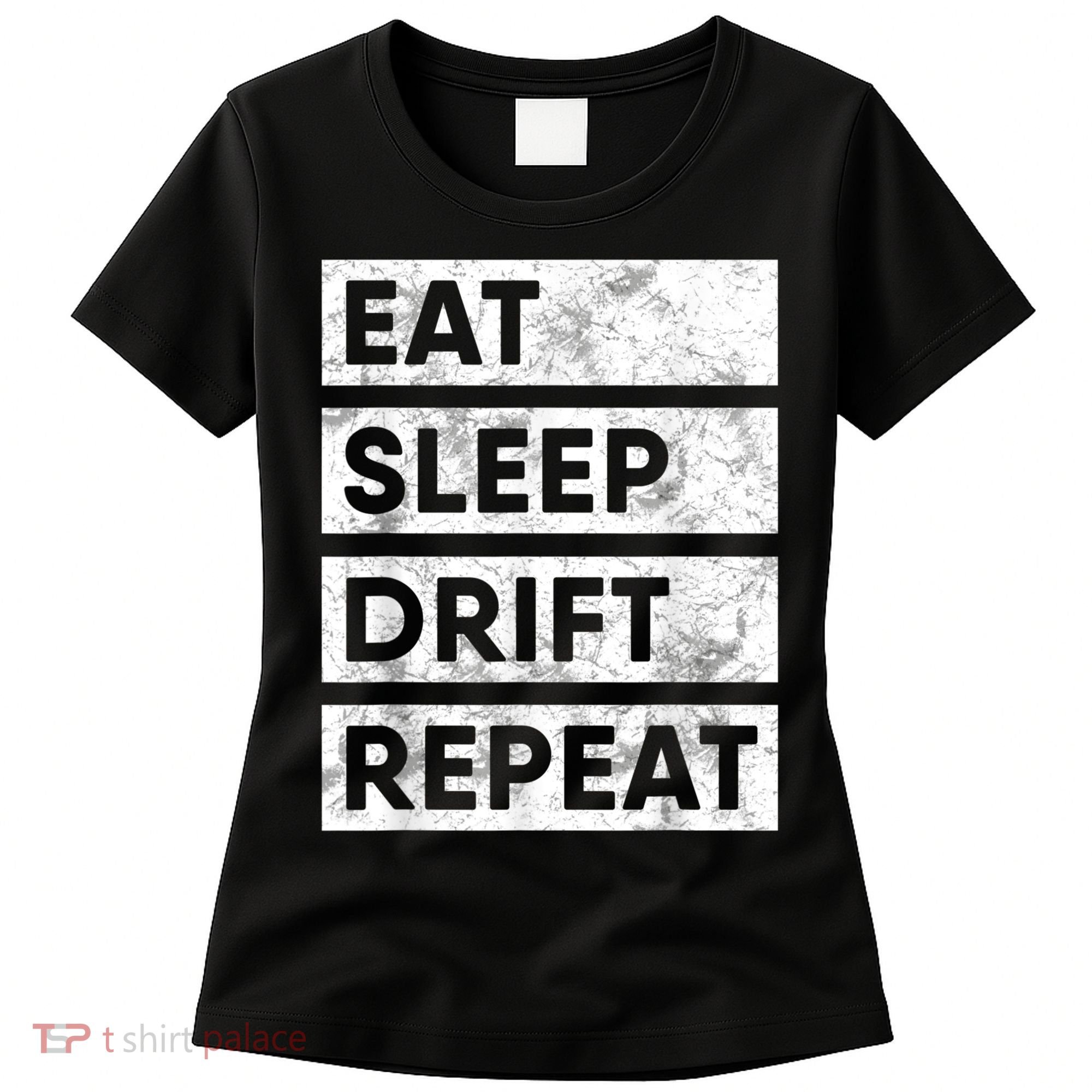Eat Sleep Drift Repeat Car Drifting Tokyo JDM Women's T-Shirt