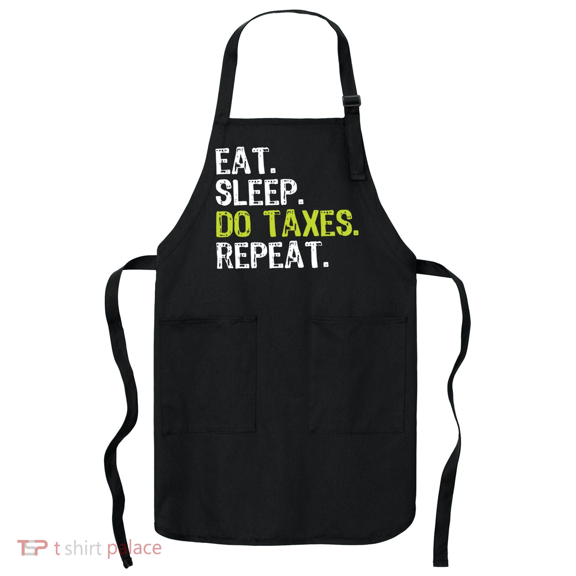 Eat Sleep Do Taxes Accountant Accounting Funny Apron