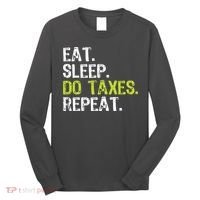 Eat Sleep Do Taxes Accountant Accounting Funny Long Sleeve Shirt thumb 0
