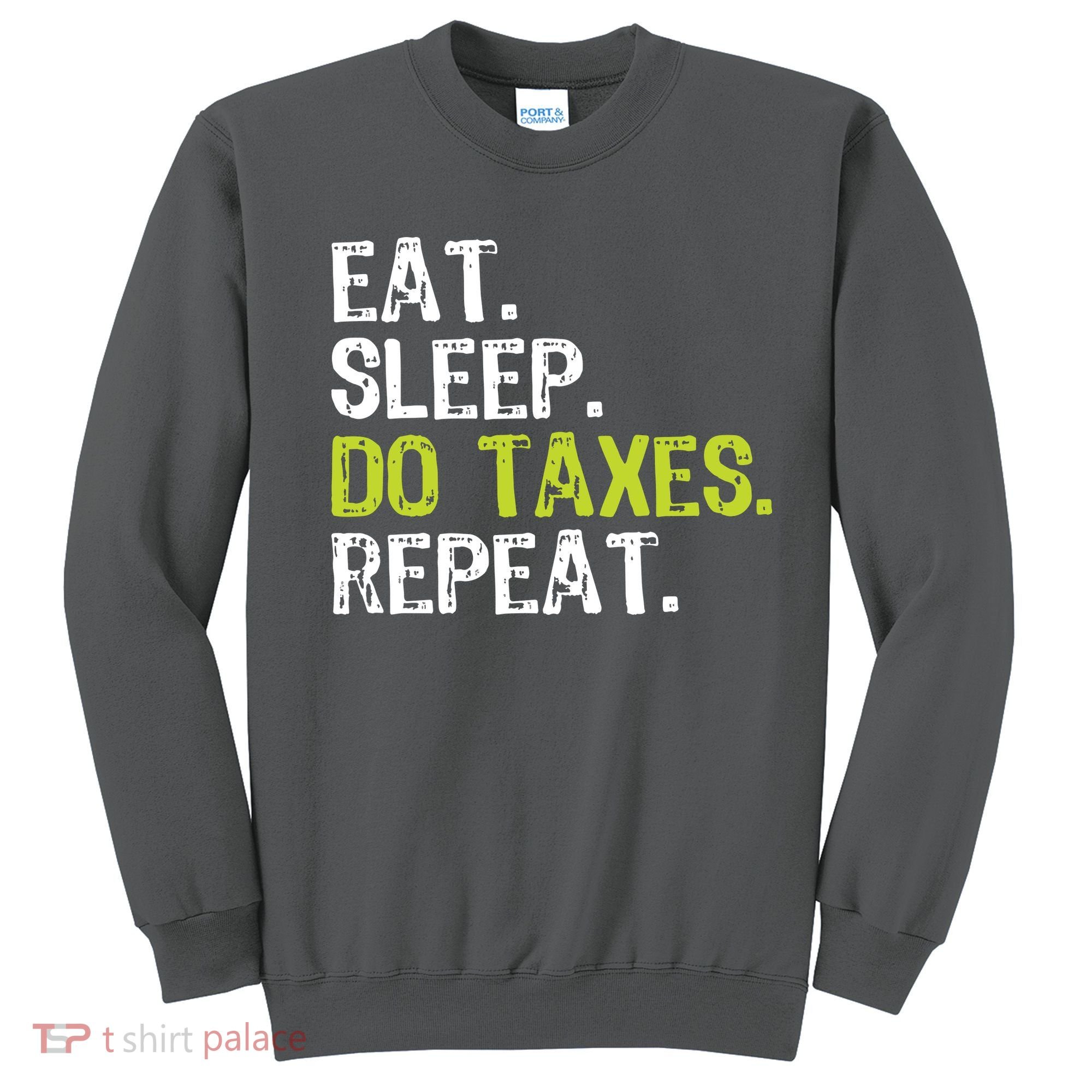 Eat Sleep Do Taxes Accountant Accounting Funny Sweatshirt