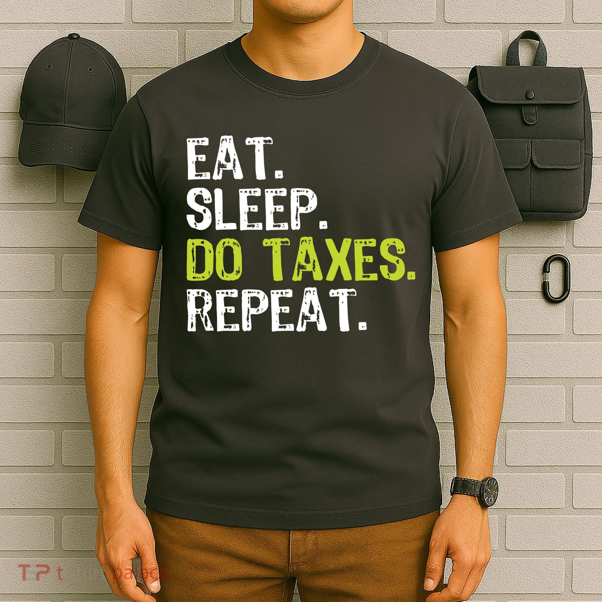 Eat Sleep Do Taxes Accountant Accounting Funny T-Shirt