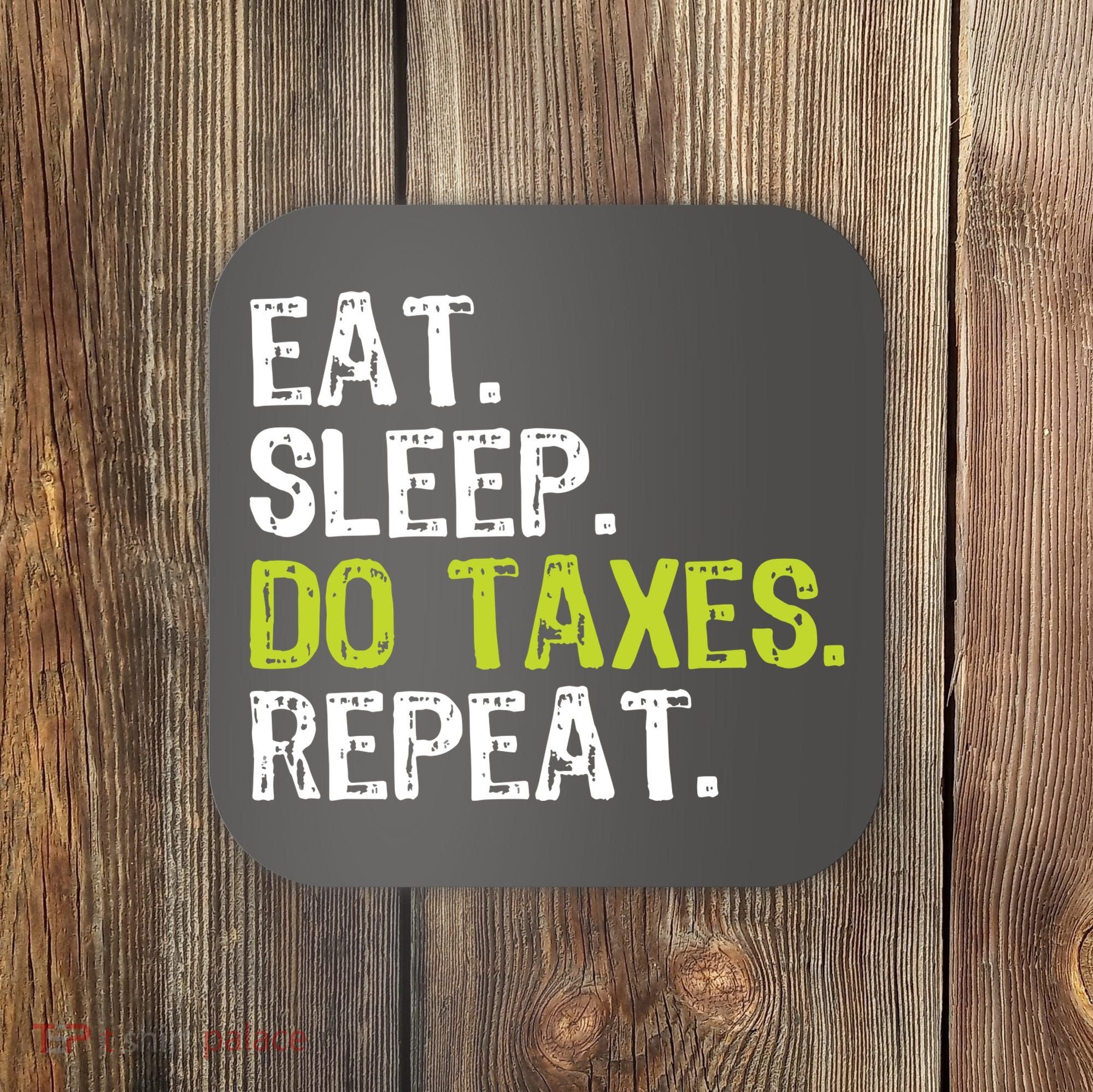 Eat Sleep Do Taxes Accountant Accounting Funny Coaster