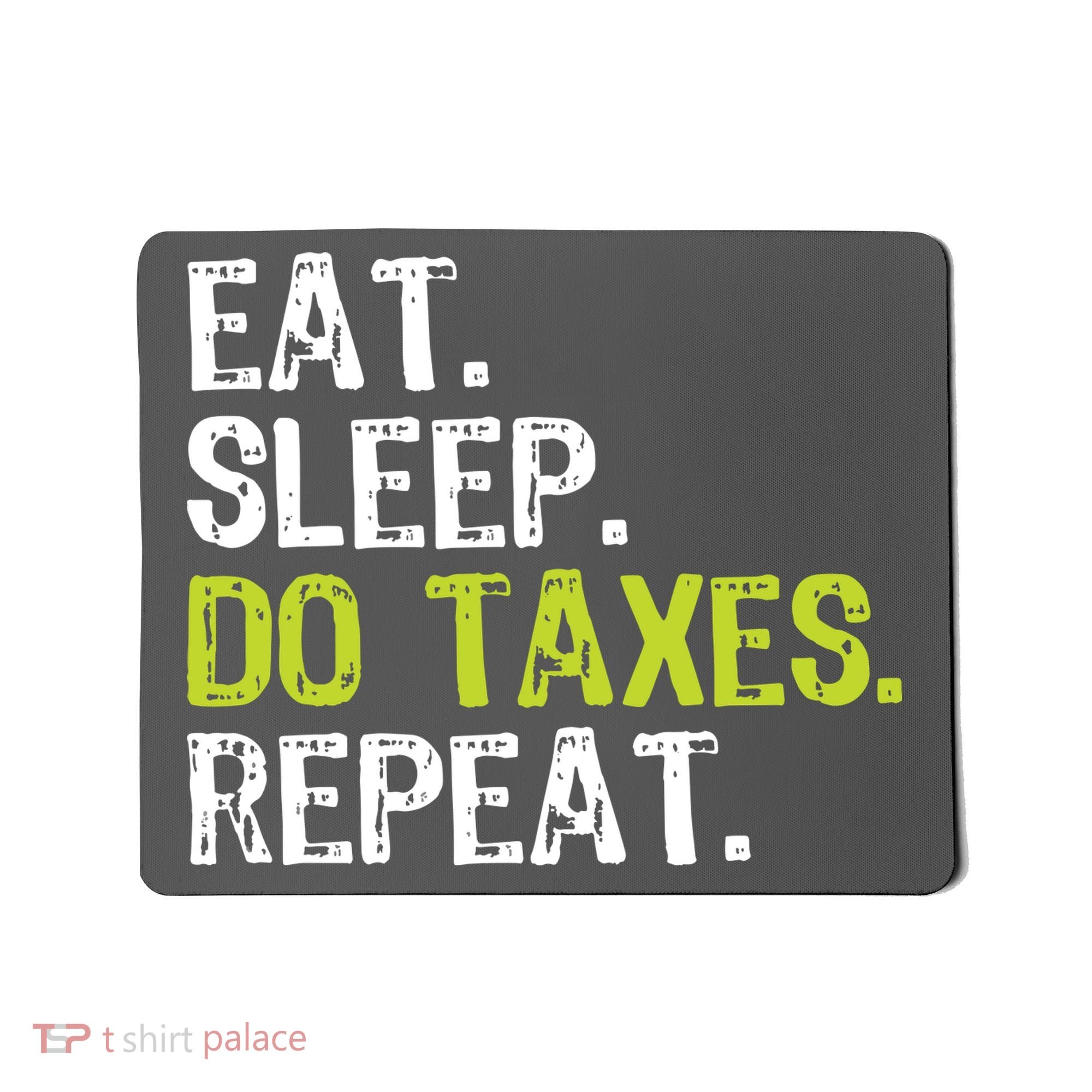 Eat Sleep Do Taxes Accountant Accounting Funny Mousepad