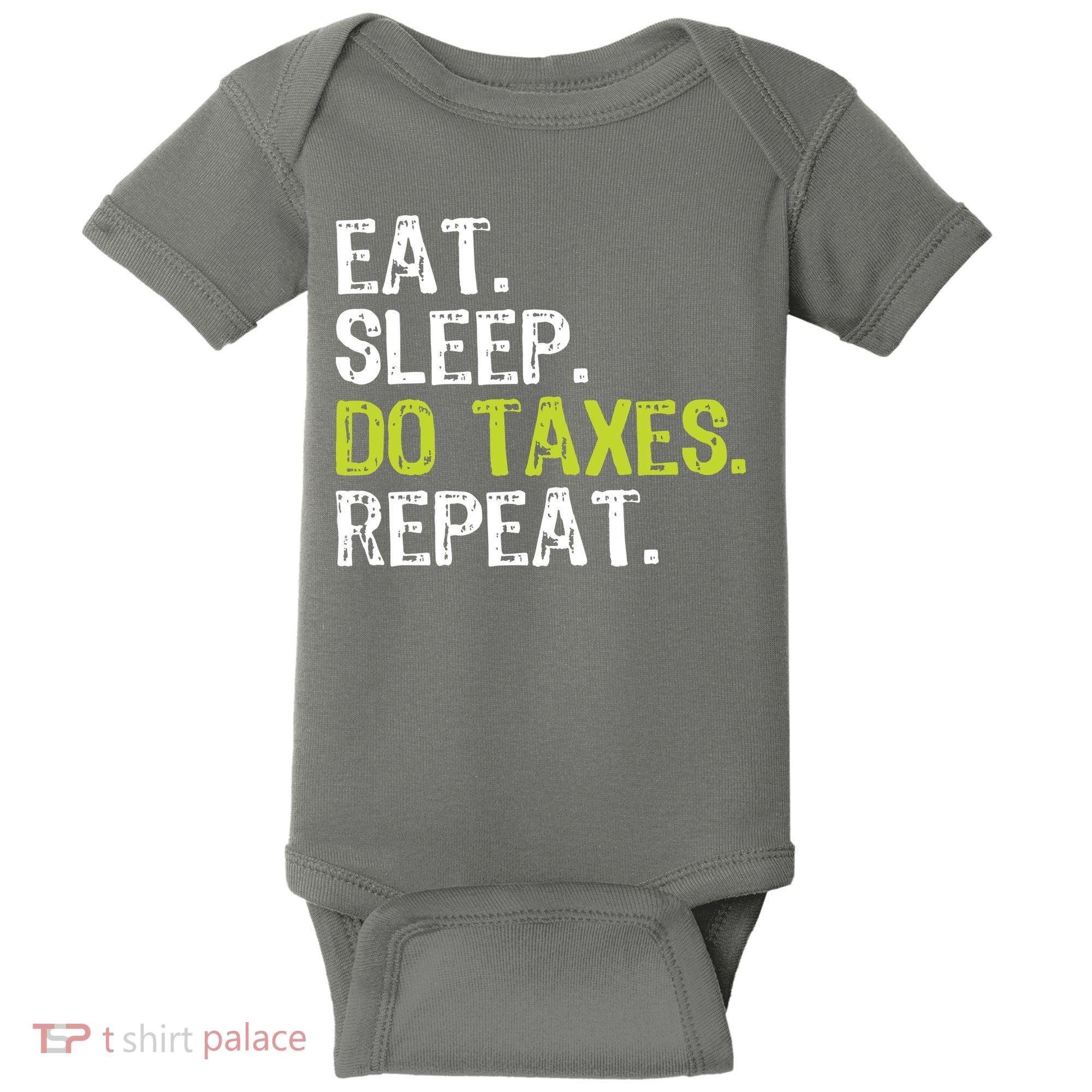 Eat Sleep Do Taxes Accountant Accounting Funny Baby Bodysuit
