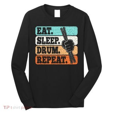 Eat Sleep Drum Repeat Funny Drummer Drumming Lover Retro Long Sleeve Shirt