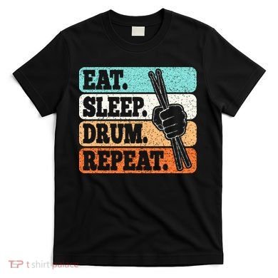 Eat Sleep Drum Repeat Funny Drummer Drumming Lover Retro T-Shirt