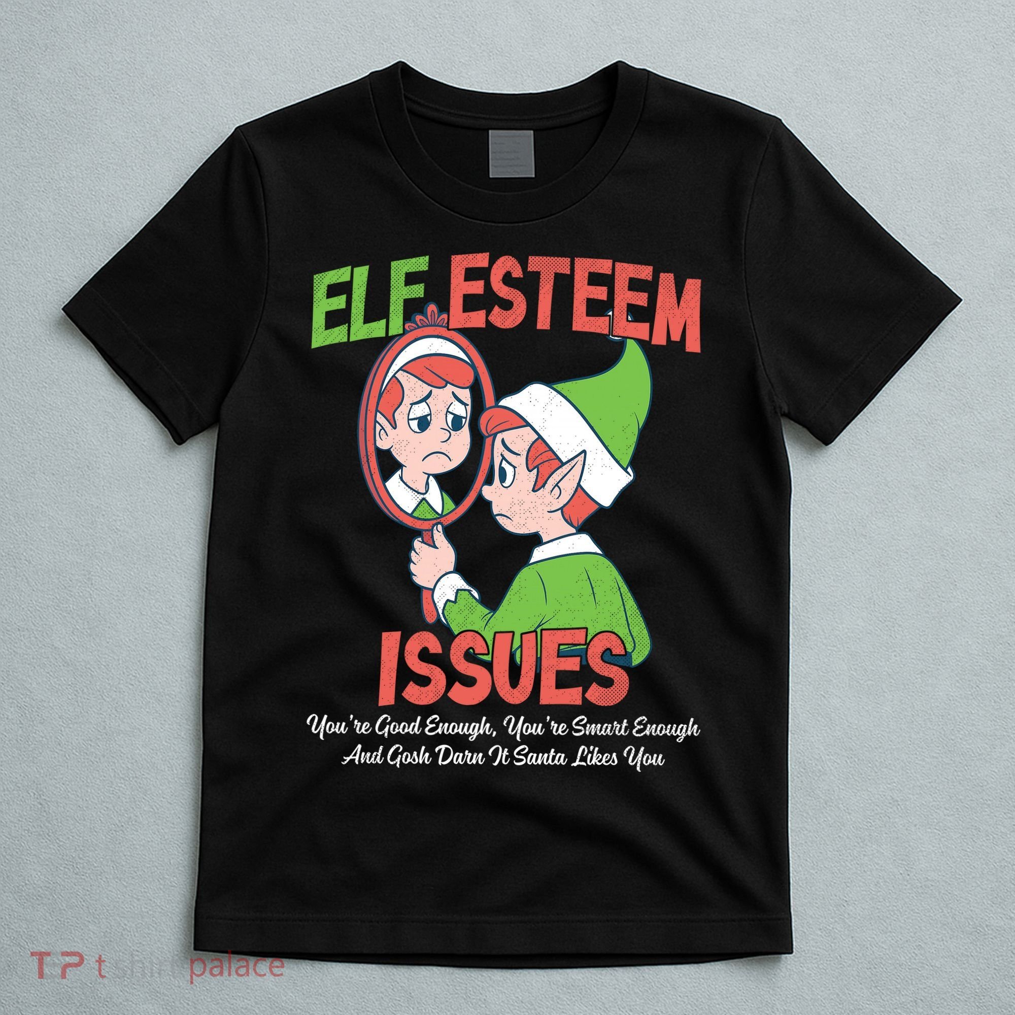 Elf Self Esteem Issues T-Shirt