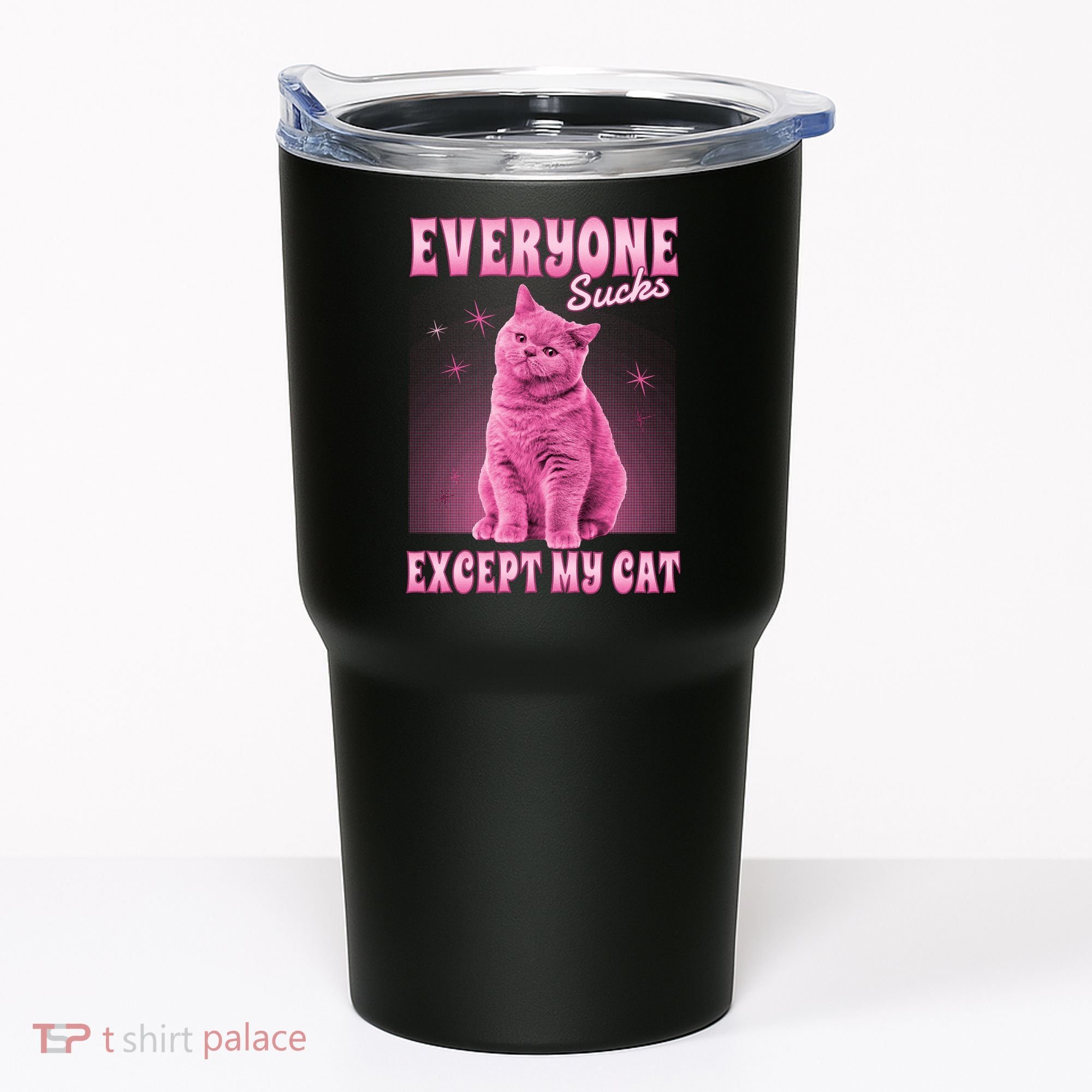 Everyone Sucks Except My Cat Tumbler