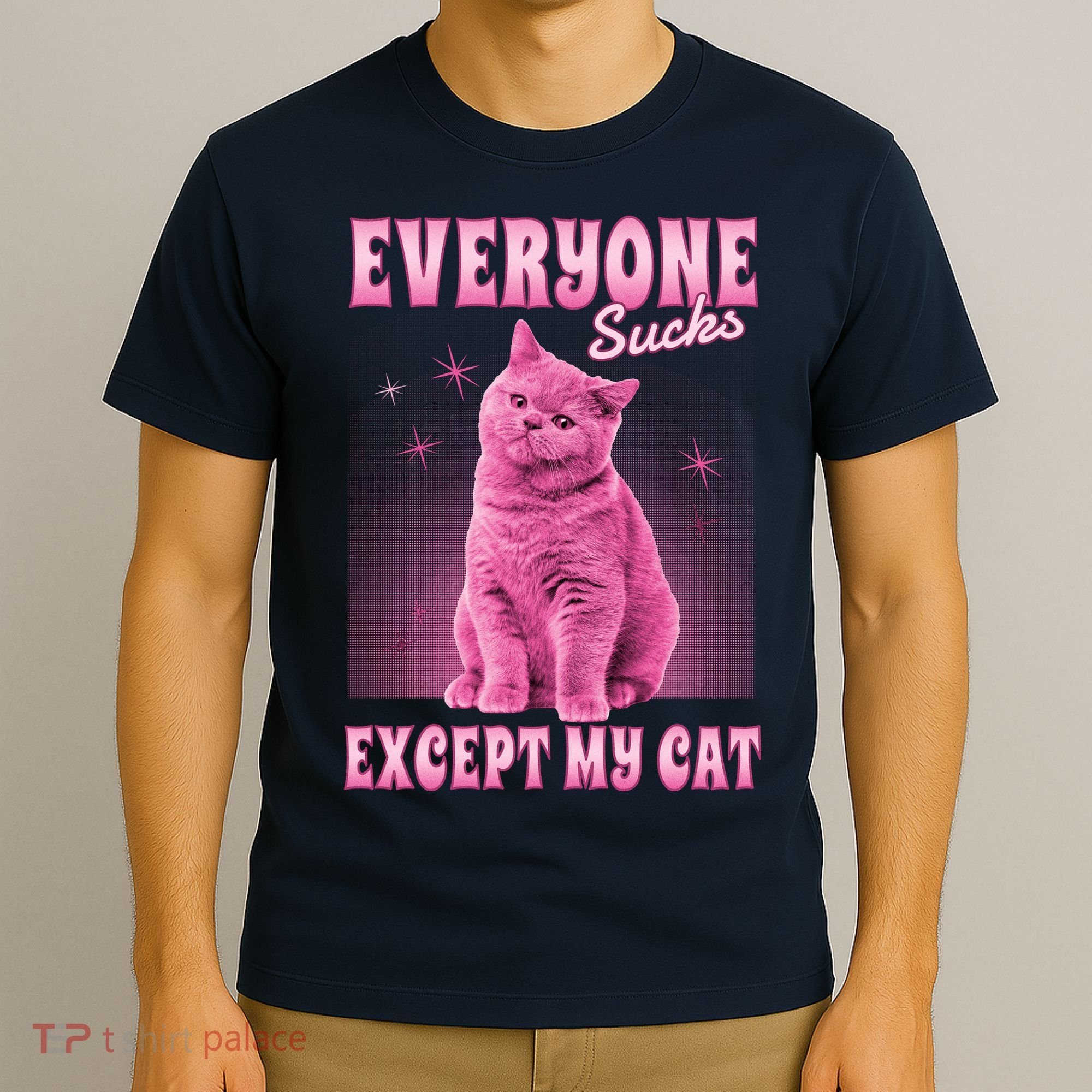 Everyone Sucks Except My Cat T-Shirt