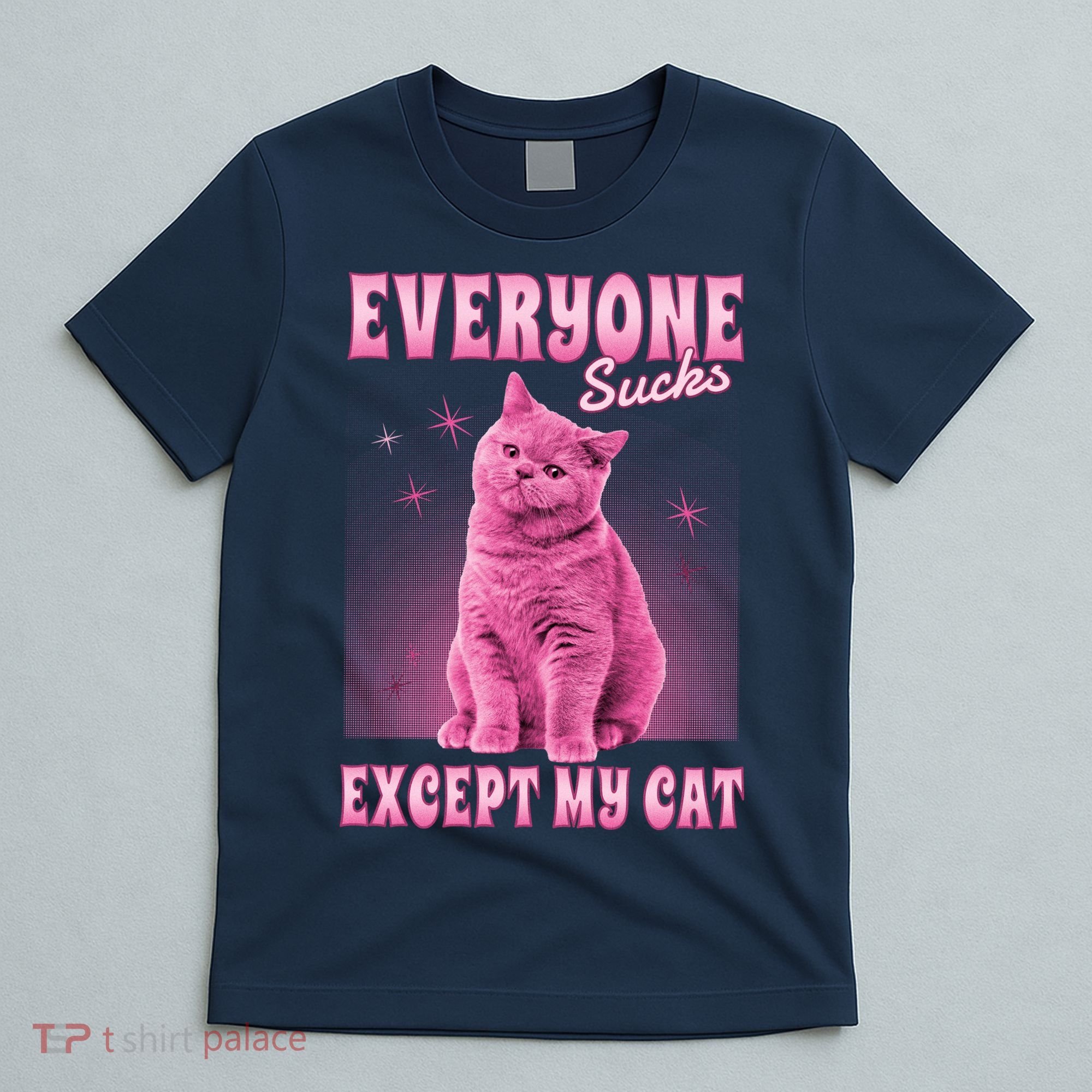 Everyone Sucks Except My Cat T-Shirt