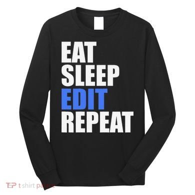 Eat Sleep Edit Repeat Editor Writer Journalist Reporter Long Sleeve Shirt