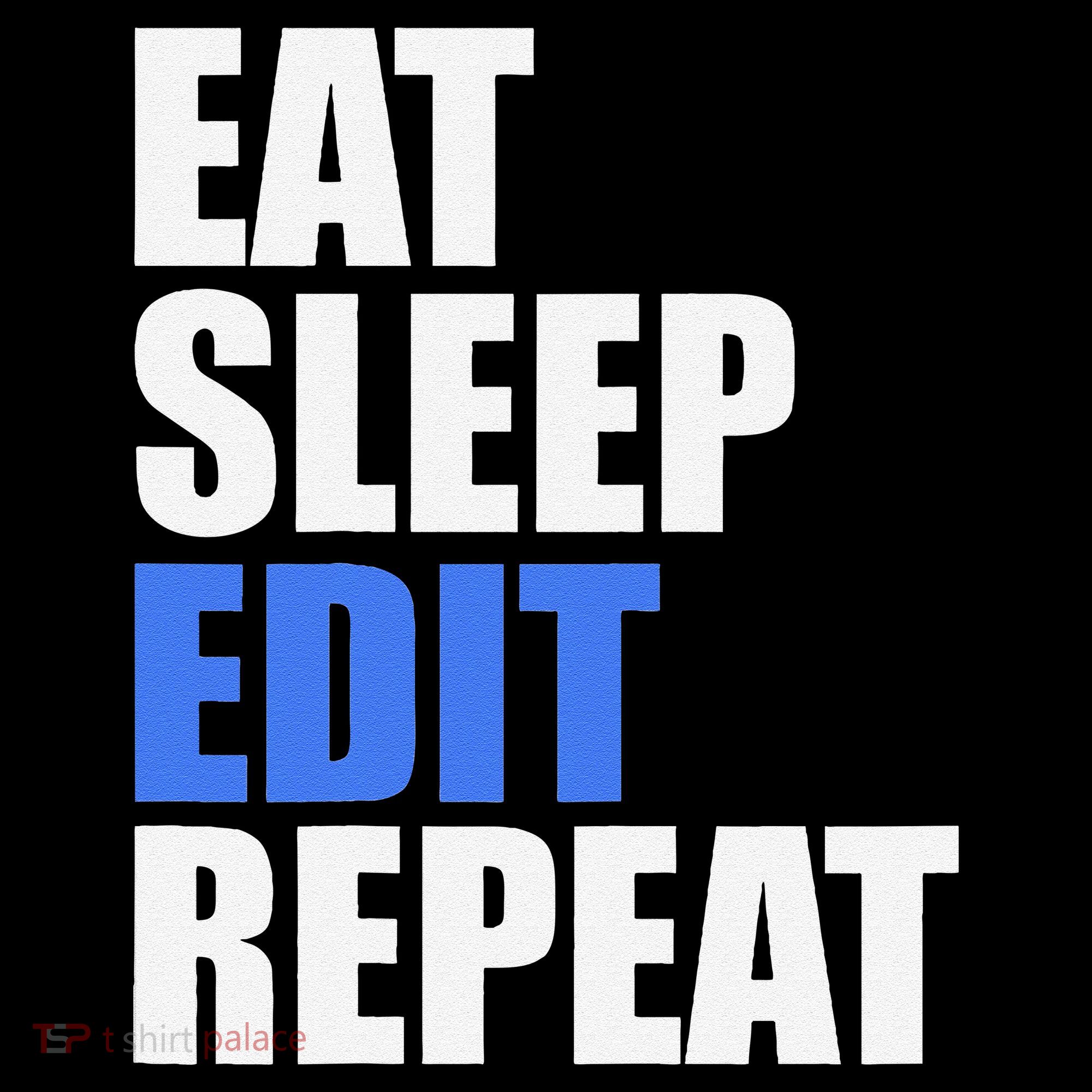 Eat Sleep Edit Repeat Editor Writer Journalist Reporter PosiCharge Competitor Tank