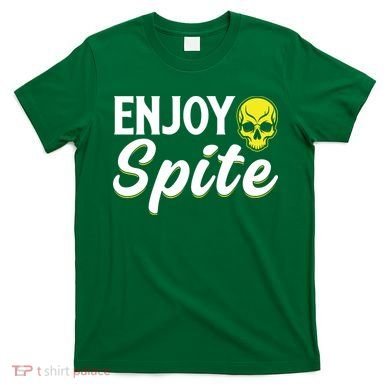 Enjoy Spite T-Shirt