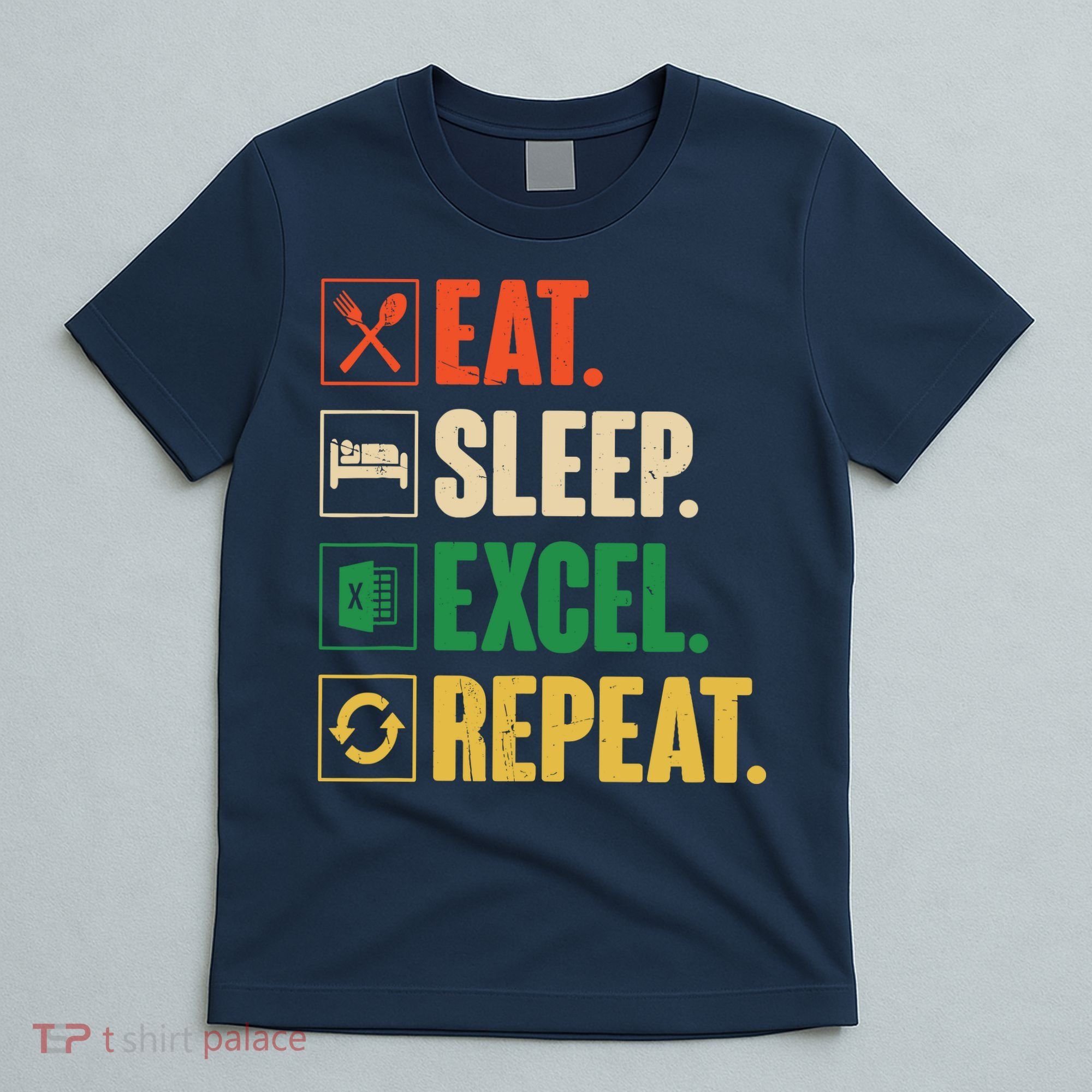Eat Sleep Excel Repeat Funny Vintage Retro Excel T-Shirt