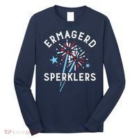Ermahgerd Sperklers Funny 4th Of July Fireworks Sparklers Gift Long Sleeve Shirt thumb 0