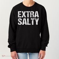 Extra Salty Funny Sassy Pun Snarky Curmudgeon Humor Gift Women's Sweatshirt thumb 0