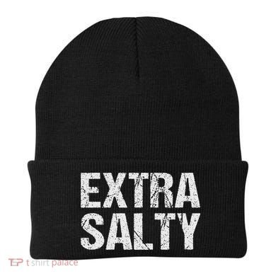 Extra Salty Funny Sassy Pun Snarky Curmudgeon Humor Gift Beanie