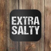 Extra Salty Funny Sassy Pun Snarky Curmudgeon Humor Gift Coaster thumb 0