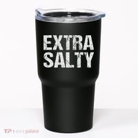 Extra Salty Funny Sassy Pun Snarky Curmudgeon Humor Gift Tumbler thumb 0