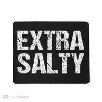 Extra Salty Funny Sassy Pun Snarky Curmudgeon Humor Gift Mousepad thumb 0