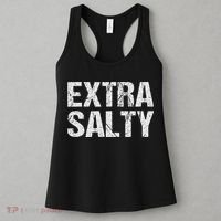 Extra Salty Funny Sassy Pun Snarky Curmudgeon Humor Gift Women's Tank Top thumb 3