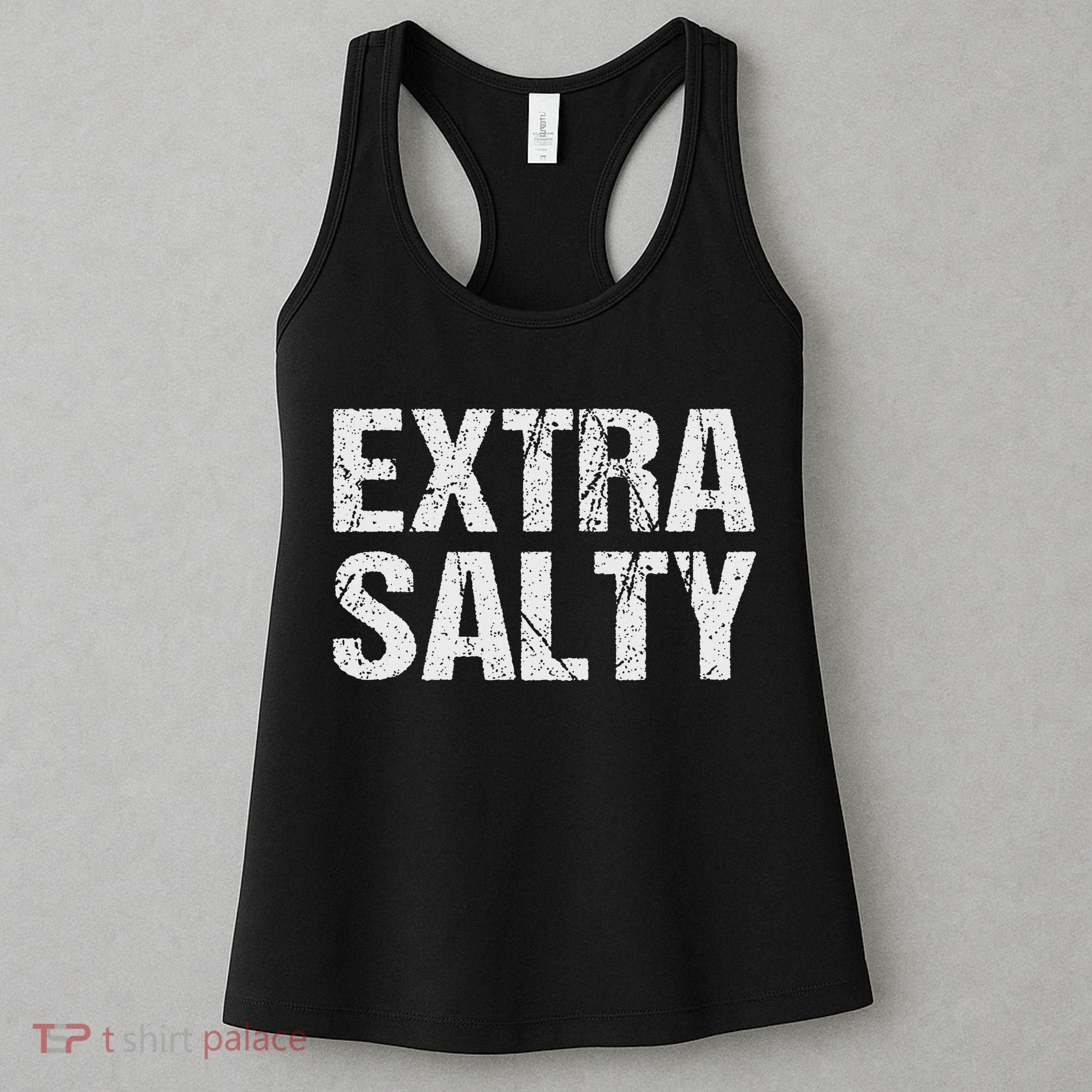 Extra Salty Funny Sassy Pun Snarky Curmudgeon Humor Gift Women's Tank Top