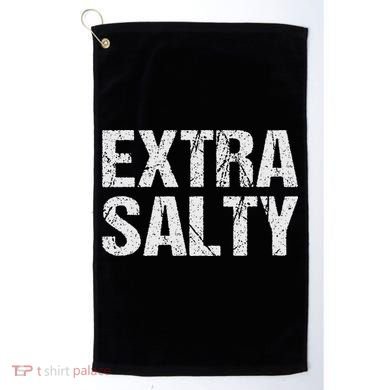 Extra Salty Funny Sassy Pun Snarky Curmudgeon Humor Gift Golf Towel