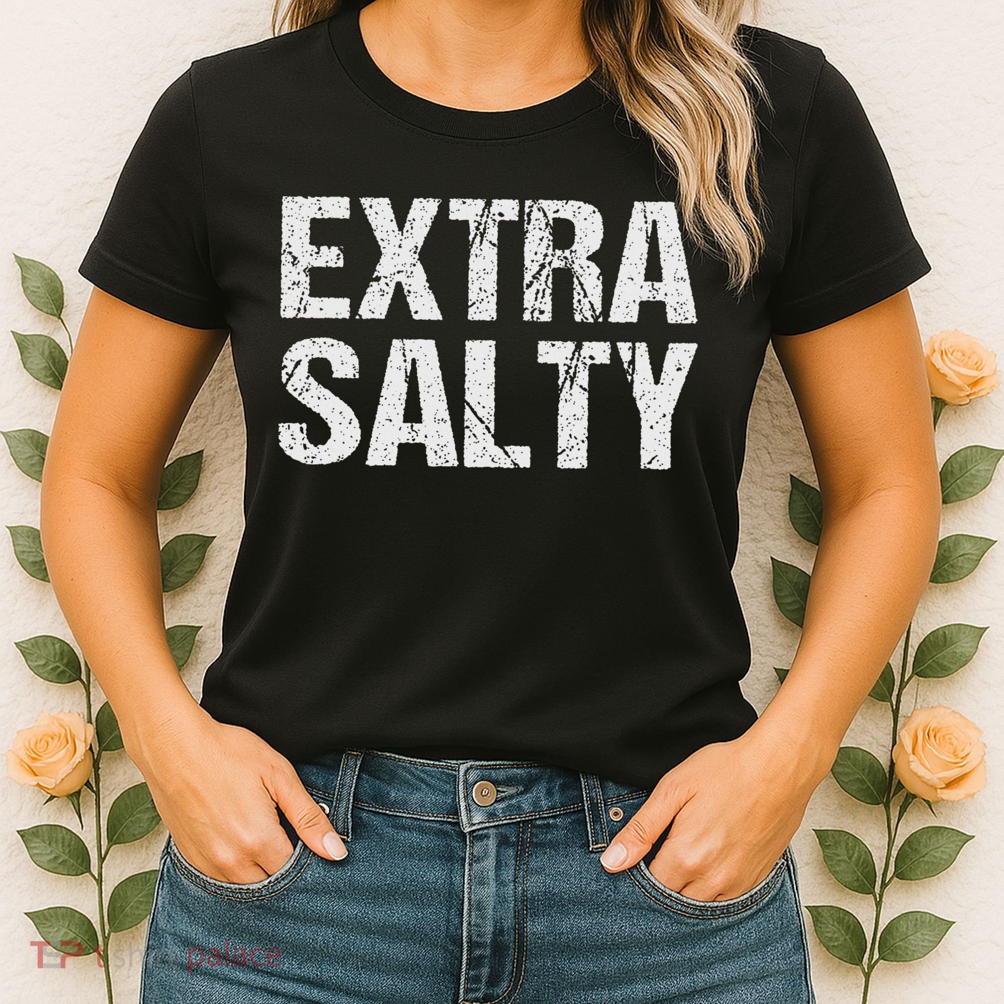 Extra Salty Funny Sassy Pun Snarky Curmudgeon Humor Gift Women's T-Shirt