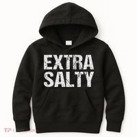Extra Salty Funny Sassy Pun Snarky Curmudgeon Humor Gift Kids Hoodie thumb 0