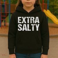 Extra Salty Funny Sassy Pun Snarky Curmudgeon Humor Gift Kids Hoodie thumb 3