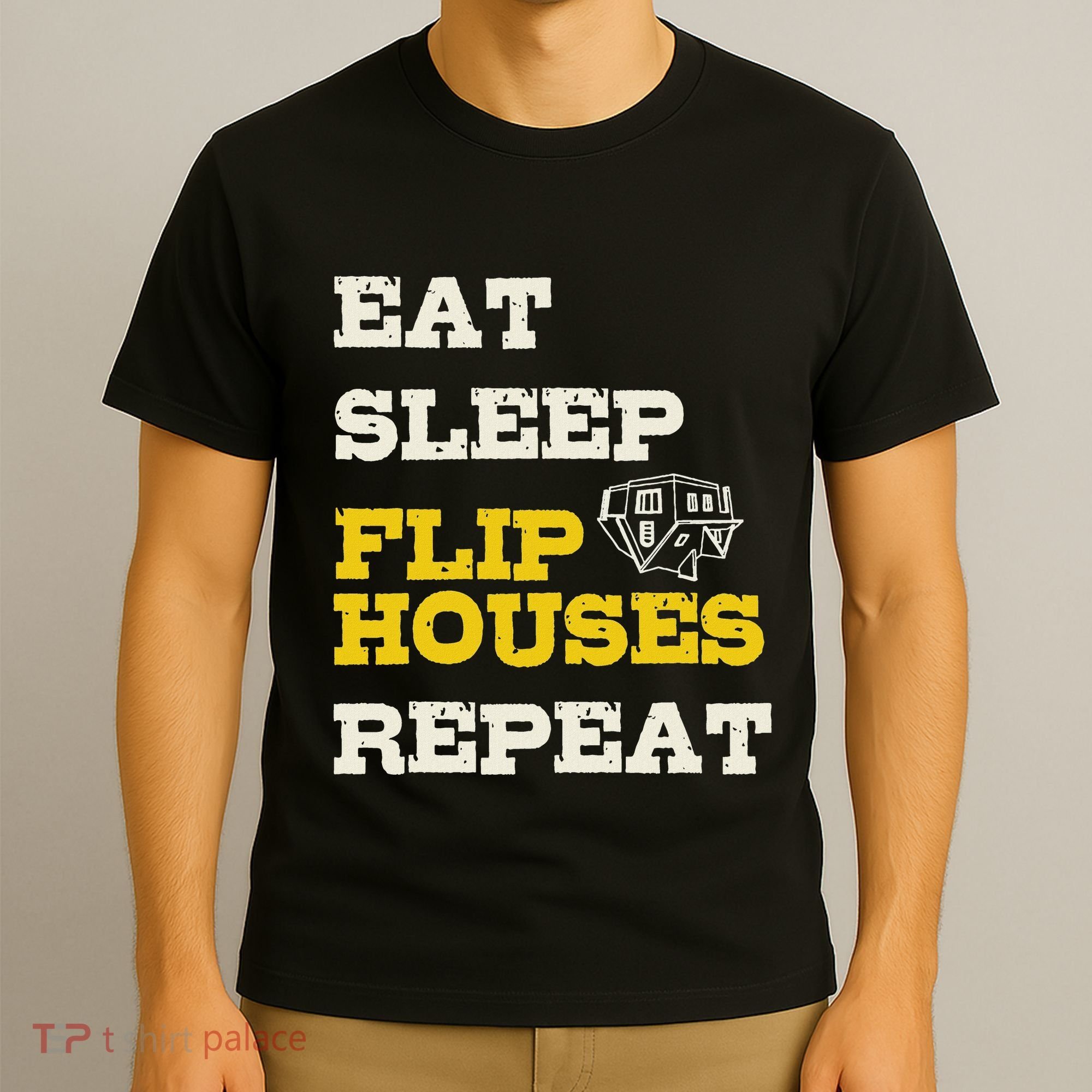 Eat Sleep Flip Houses Repeat Funny Real Estate Investor T-Shirt