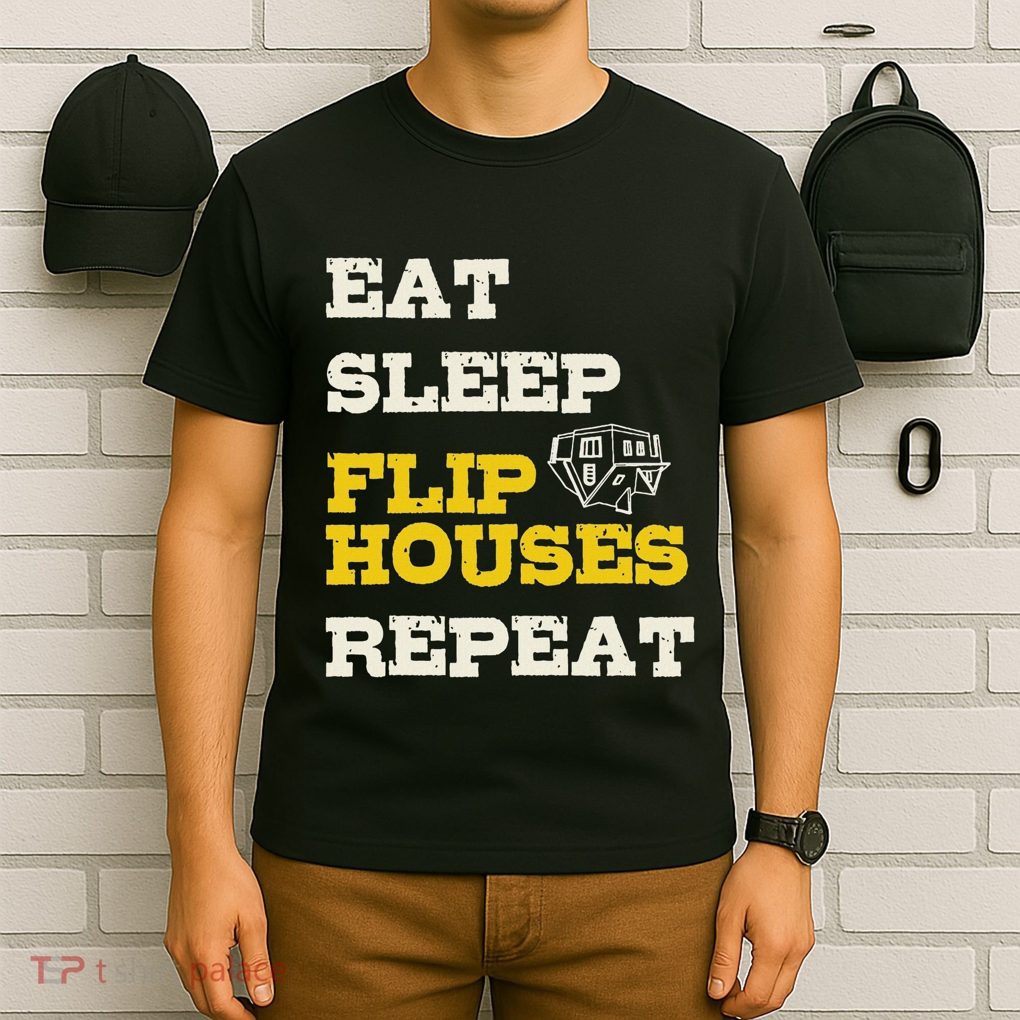 Eat Sleep Flip Houses Repeat Funny Real Estate Investor T-Shirt