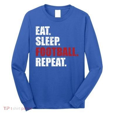 Eat Sleep Football Repeat Gift Long Sleeve Shirt