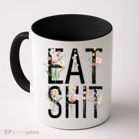 Eat Shit Flowers Floral Coffee Mug thumb 0