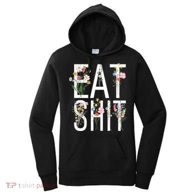 Eat Shit Flowers Floral Women's Hoodie
