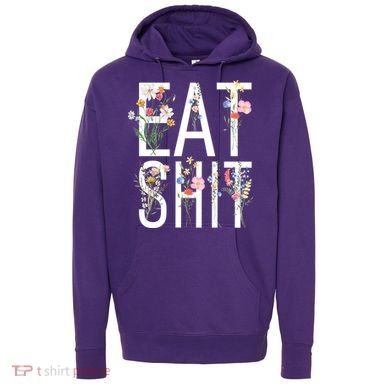 Eat Shit Flowers Floral Hoodie