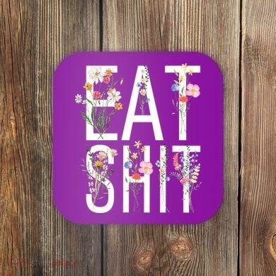 Eat Shit Flowers Floral Coaster