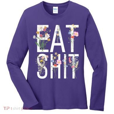 Eat Shit Flowers Floral Women's Long Sleeve Shirt