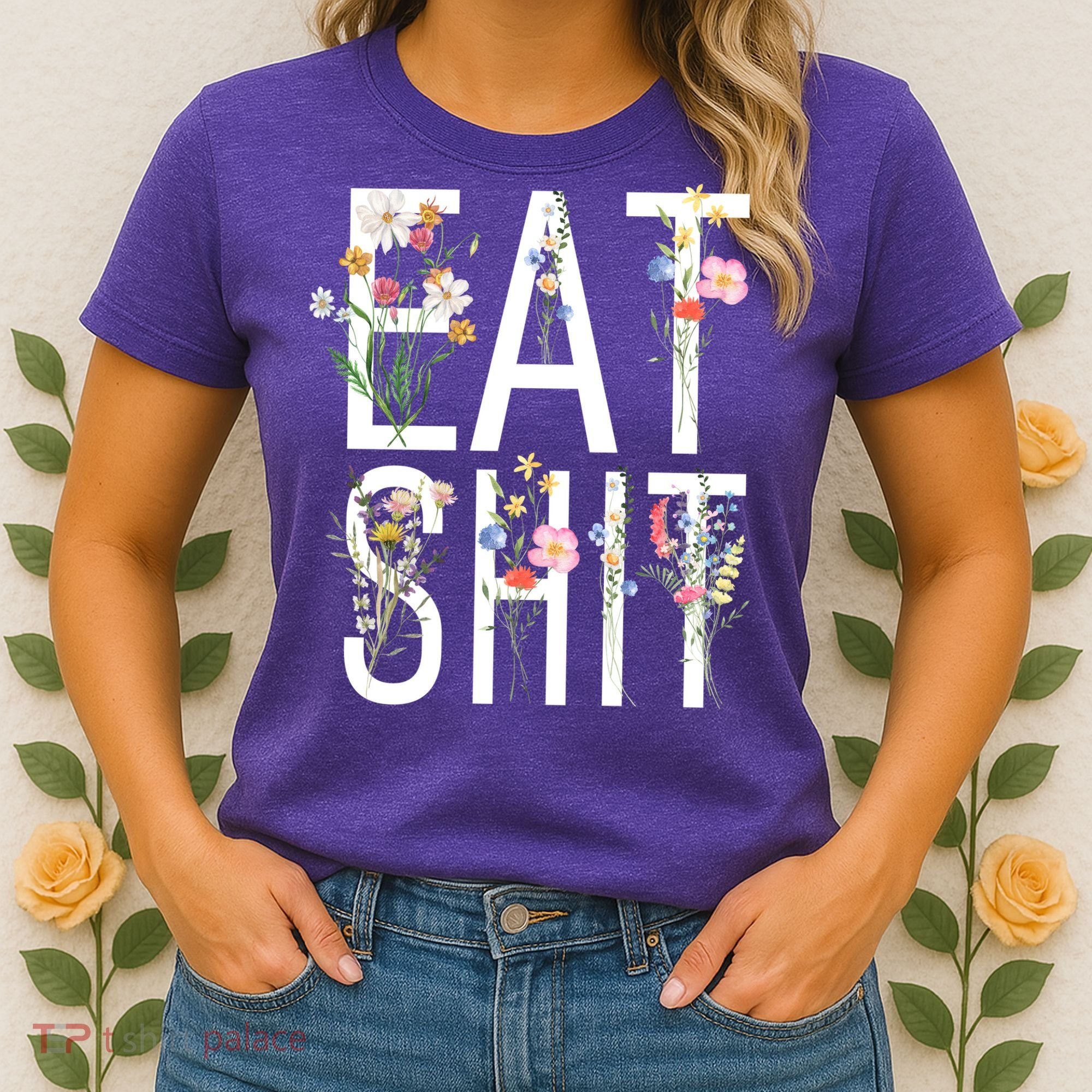 Eat Shit Flowers Floral Women's T-Shirt