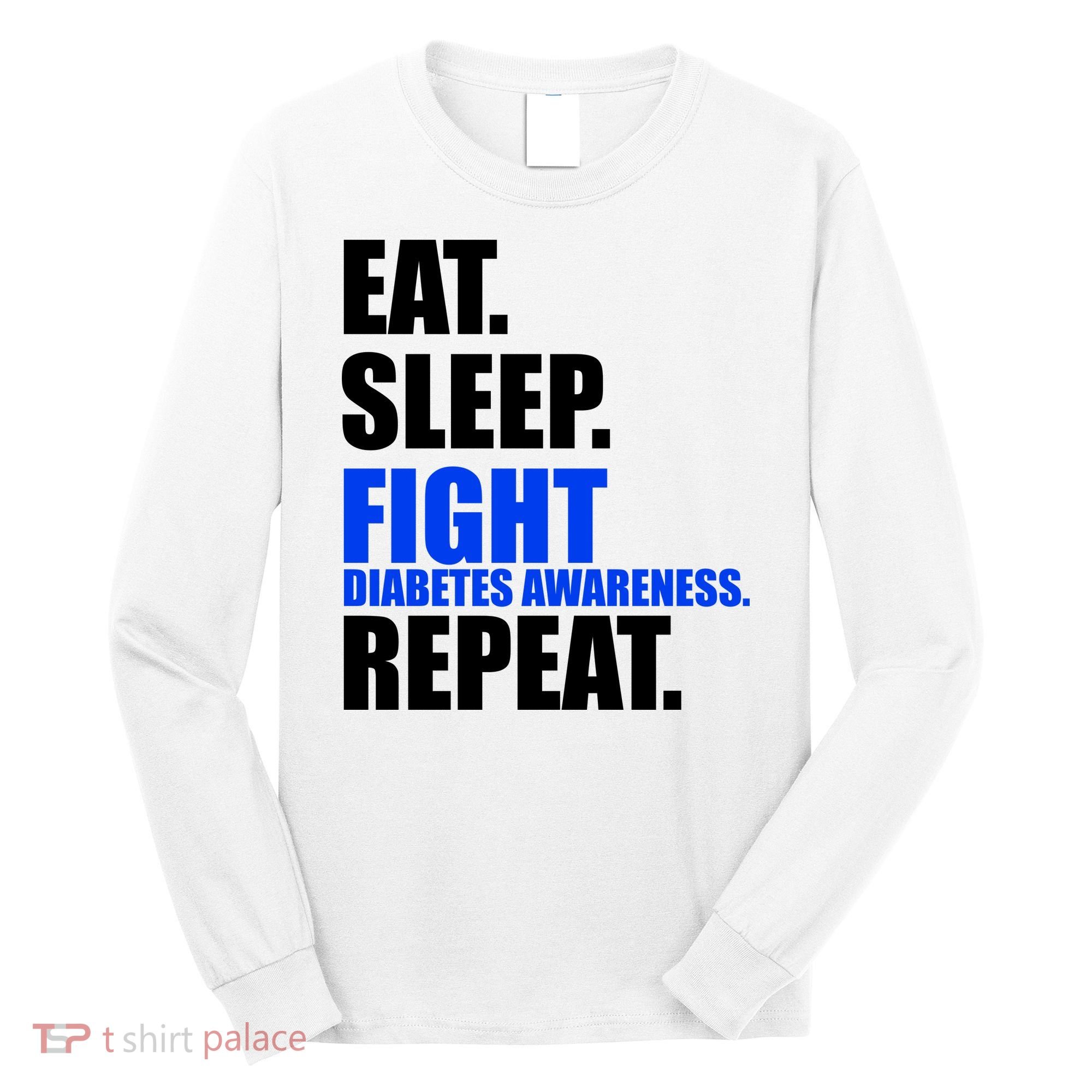 Eat Sleep Fight Diabetes Awareness Repeat Long Sleeve Shirt