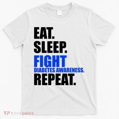 Eat Sleep Fight Diabetes Awareness Repeat T-Shirt