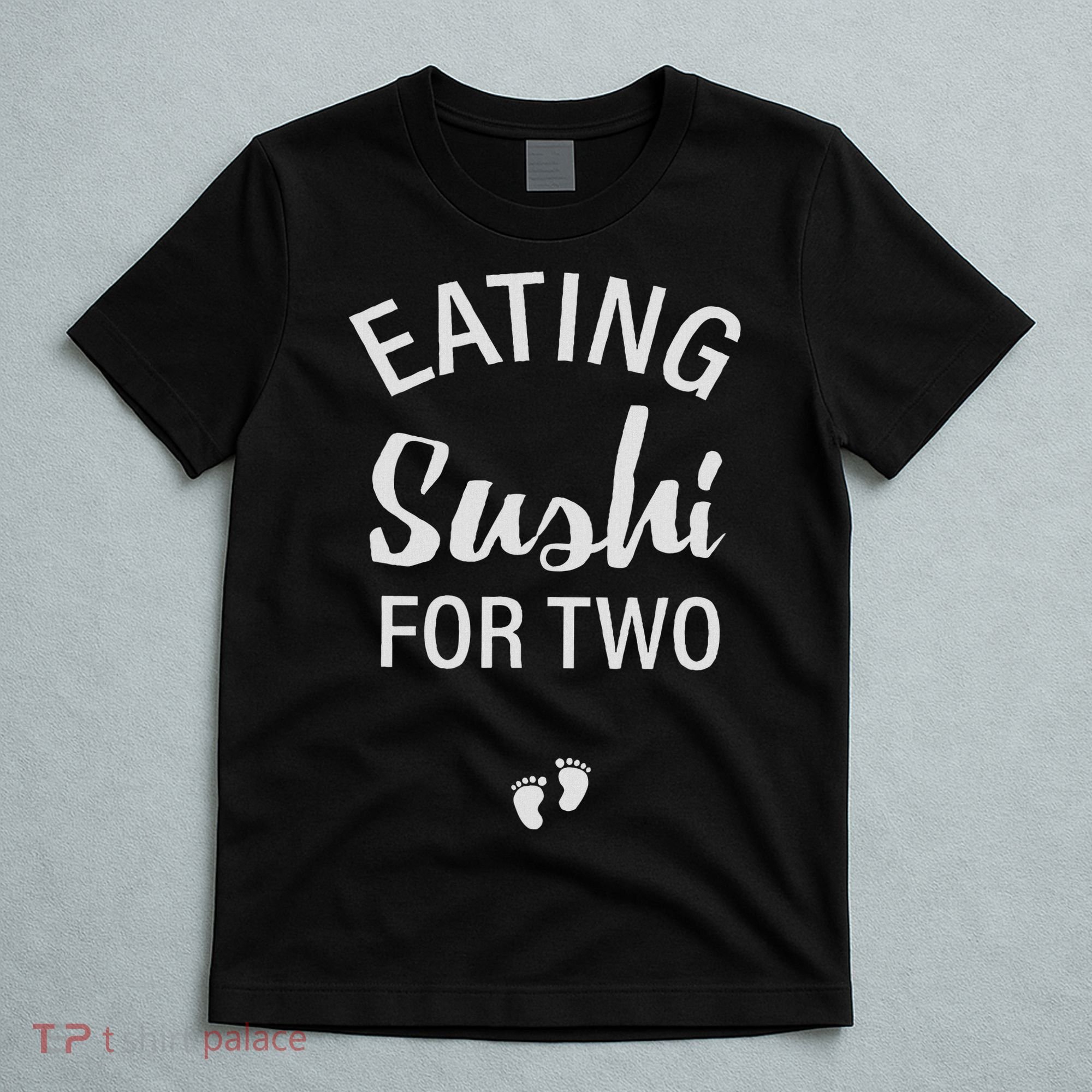 Eating Sushi For Two , Pregnancy Reveal Having Baby T-Shirt
