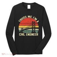 Engineering Student Funny Truss Me IM A Civil Engineer Long Sleeve Shirt thumb 0