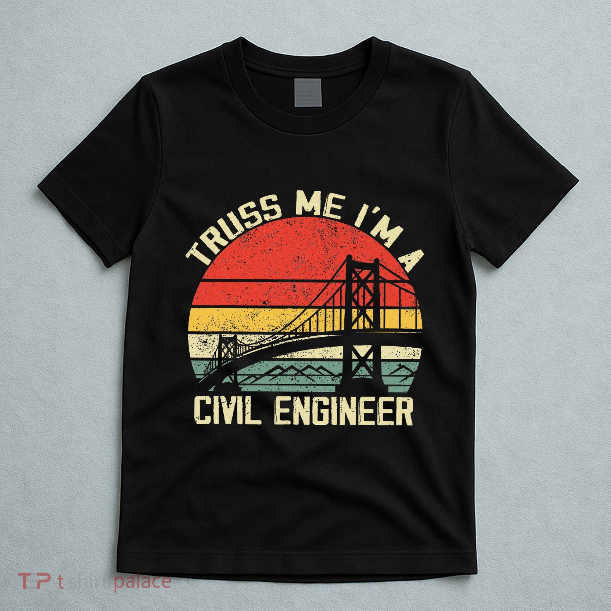 Engineering Student Funny Truss Me IM A Civil Engineer T-Shirt